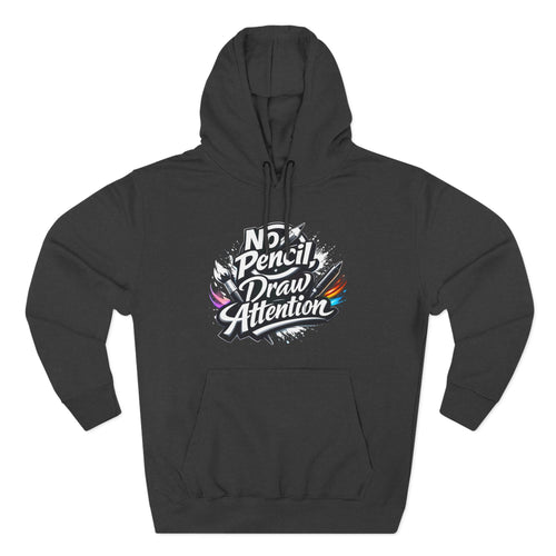 Artist Hoodie — “No Pencil, Draw Attention” Graphic Pullover